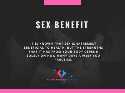 Sex Benefits from 1 to 7 times a week. HoneymoonGini